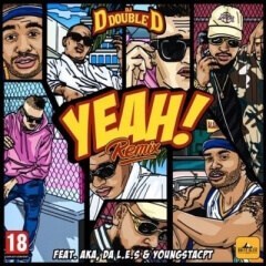 DJ D Double D – Yeah (Remix) (feat. AKA, Da L.E.S & YoungstaCPT) [ 2o19 ]