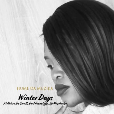 Hume Da Muzika – Winter Days (feat. Kabza De Small, DJ Maphorisa & Da Fheenotyyp)