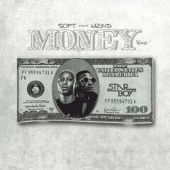 Soft x Wizkid – Money (Remix) [ 2o19 ]