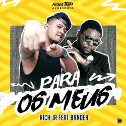 Rich Jr  – Para Os Meus (feat. Bander) 2019