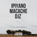 baixar musica Macache Djz Feat. Jay Keyz & Blaq Q -IPiyano[IMG]