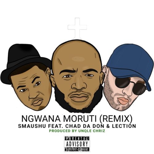 Smaushu – Ngwana Moruti ft. Chad Da Don, Lection