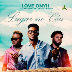 baixar musica de Love Onyii – Lugar no Céu ft. Kingston Baby, Valter Artístico