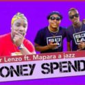 Mr Lenzo – Money Spenda ft. Mapara A Jazz, Charmza The DJ ,Lady Fortune[IMG]